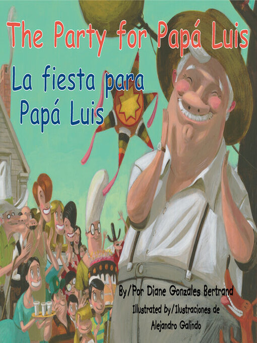 Title details for The Party for Papá Luis / La fiesta para Papá Luis by Diane Gonzales Bertrand - Available